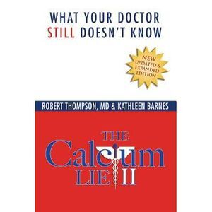 The Calcium Lie II: What Your Doctor Still Doesn't Know -- Kathleen Barnes